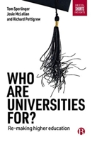 Who are Universities for?: Re-making Higher Education 1529200385 Book Cover