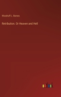Retribution. Or Heaven and Hell 3385358892 Book Cover