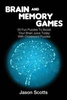 Brain and Memory Games: 50 Fun Puzzles to Boost Your Brain Juice Today (with Crossword Puzzles) 1632875926 Book Cover