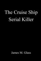 The Cruise Ship Serial Killer 1365711102 Book Cover