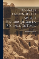 Annales Tunisiennes Ou Aperçu Historique Sur La Régence De Tunis 1022498762 Book Cover