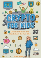 Crypto for Kids: Discover Bitcoin and Blockchain the Fun Way 3695185023 Book Cover