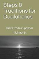 Steps & Traditions for Dualaholics: Hints from a Sponsor 1980522235 Book Cover