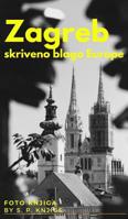 Zagreb - skriveno blago Europe 0464060427 Book Cover