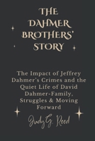 THE DAHMER BROTHERS’ STORY: The Impact of Jeffrey Dahmer’s Crimes and the Quiet Life of David Dahmer-Family, Struggles & Moving Forward B0DPHYJZ2Q Book Cover