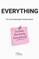EVERYTHING: The Overwhelmingly Pointless Book. (The Pointless Collection) B0GRR2J4ZT Book Cover