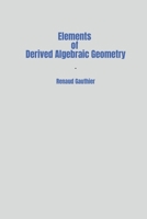 Elements of Derived Algebraic Geometry 1387953044 Book Cover