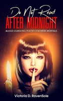 Do Not Read After Midnight: Blood Curdling Poetry For Mere Mortals B09JY841PH Book Cover