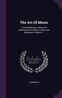 The Art of Music: A Comprehensive Library of Information for Music Lovers and Musicians, Volume 11 1015052401 Book Cover