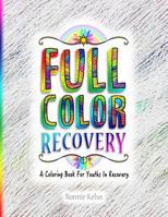 Full Color Recovery : A Coloring Book for Youths in Recovery 1731545002 Book Cover
