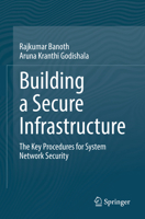 Building a Secure Infrastructure: Essential Practices for Network System Security 3032064384 Book Cover