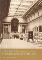 1854-2004: The Story of the National Gallery of Ireland 1904288081 Book Cover