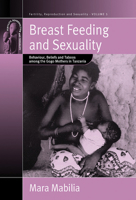 Breast Feeding And Sexuality: Behaviour, Beliefs And Taboos Among The Gogo Mothers In Tanzania (Fertility, Reproduction and Sexuality) 1845452992 Book Cover