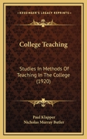 College Teaching: Studies in Methods of Teaching in the College 0548768978 Book Cover