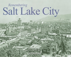 Remembering Salt Lake City 1596526653 Book Cover