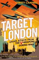 Target London: Under attack from the V-weapons during WWII 1408702932 Book Cover