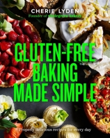 Gluten-Free Baking Made Simple: Properly delicious recipes for every day 1922616176 Book Cover