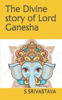 The Divine story of Lord Ganesha 1720023026 Book Cover