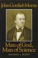 John Gottlieb Morris: Man of God, Man of Science 0938420585 Book Cover