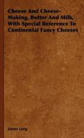 Cheese and Cheese-Making 1015506313 Book Cover