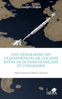 Une géographie des transporteurs de cocaïne entre la Guyane française et l'Hexagone (French Edition) B0DK6DDNG7 Book Cover