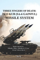 Three Fingers of Death: Soviet 2K12 KUB (SA-6 Gainful) Missile System 1775395383 Book Cover