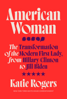 American Woman: Jill Biden and the Transformation of the Modern First Lady 0593240561 Book Cover