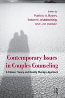 Contemporary Issues in Couples Counseling: A Choice Theory and Reality Therapy Approach 1138110760 Book Cover