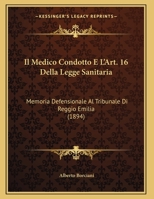 Il Medico Condotto E L'Art. 16 Della Legge Sanitaria: Memoria Defensionale Al Tribunale Di Reggio Emilia 1162135840 Book Cover