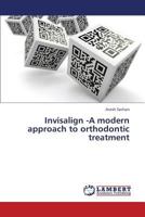 Invisalign -A Modern Approach to Orthodontic Treatment 3659420905 Book Cover