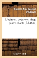 L'Opinion, Poëme En Vingt-Quatre Chants 232902987X Book Cover