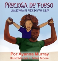 Preciosa de Fuego: Una Historia de Amor de Papi e Hija 1954781083 Book Cover