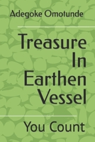 Treasure In Earthen Vessel: You Count B0CTTCHJFL Book Cover