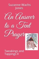 An Answer to a Tent Prayer: Tweakings and Tappings II B08PJPQHBW Book Cover