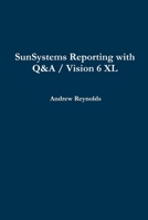 SunSystems Reporting with Q&A / Vision 6 XL 1291125299 Book Cover