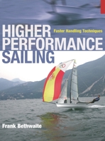 Higher Performance Sailing: Faster Handling Techniques 1408101262 Book Cover