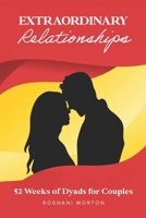 Extraordinary Relationships: 52 Weeks Of Dyads For Couples B0CSG6C2K7 Book Cover