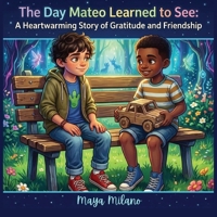 The day Mateo learned to see: A heartwarming story of gratitude and friendship B0H4M6LLMN Book Cover