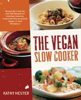 The Vegan Slow Cooker: Simply Set It and Go with 150 Recipes for Intensely Flavorful, Fuss-Free Fare Everyone (Vegan or Not 1592334644 Book Cover