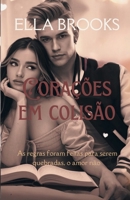 Corações em colisão: Regras foram feitas para serem quebradas, o amor não (Bilionários e suas paixões proibidas) (Portuguese Edition) B0DRT9F8JV Book Cover