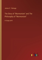 The Story of Mormonism and The Philosophy of Mormonism: in large print 3368344021 Book Cover