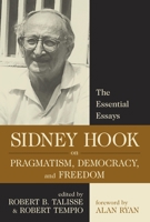 Sidney Hook on Pragmatism, Democracy and Freedom: The Essential Essays 1591020220 Book Cover