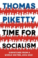 Time for Socialism: Dispatches from a World on Fire, 2016-2021 0300259662 Book Cover