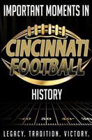 Important Moments in Cincinnati Football History 1983874639 Book Cover