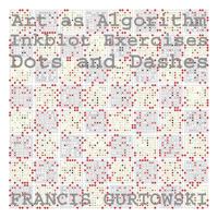 Art as Algorithm: Dots and Dashes 1523808160 Book Cover