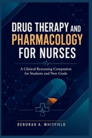 Drug Therapy and Pharmacology for Nurses: A Clinical Reasoning Companion for Students and New Grads B0H7PQ1WDN Book Cover