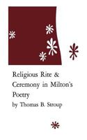 Religious rite & ceremony in Milton's poetry, 0813154545 Book Cover