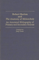 Robert Burton and The Anatomy of Melancholy: An Annotated Bibliography of Primary and Secondary Sources (Bibliographies and Indexes in World Literature) 0313260478 Book Cover