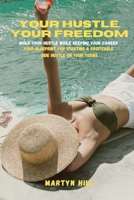 Your Hustle, Your Freedom 1069493414 Book Cover