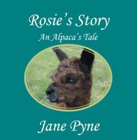 Rosie's Story - An Alpaca's Tale 1908341912 Book Cover